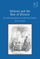 Dickens And The Rise Of Divorce: The Failed Marriage Plot And The Novel Tradition 0754669475 Book Cover