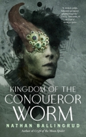 Kingdom of the Conqueror Worm (The Lunar Gothic Trilogy, 3) 125034770X Book Cover