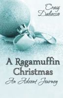 A Ragamuffin Christmas: An Advent Journey 1935986473 Book Cover