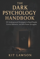 The Dark Psychology Handbook: 101 Underground Strategies to Read People, Control Behavior, and Win Power Struggles (2025) - Covert Tactics to Influenc B0F4KXSJ3K Book Cover