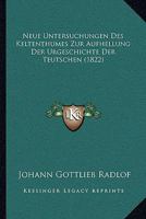 Neue Untersuchungen Des Keltenthumes Zur Aufhellung Der Urgeschichte Der Teutschen (1822) 1160202788 Book Cover