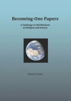 BeComing-One Papers : A Challenge to Old Mindsets on Religion and Science 1619180529 Book Cover