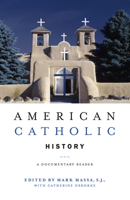 American Catholic History: A Documentary Reader 0814757464 Book Cover