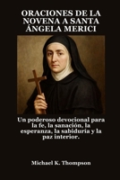 ORACIONES DE LA NOVENA A SANTA ÁNGELA MERICI: Un poderoso devocional para la fe, la sanación, la esperanza, la sabiduría y la paz interior. (Spanish Edition) B0FNLDQYTV Book Cover