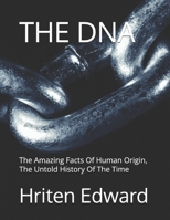 THE DNA: The Amazing Facts Of Human Origin, The Untold History Of The Time B0G2JG3497 Book Cover