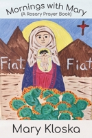 Mornings with Mary: A Rosary Prayer Book 1956715002 Book Cover