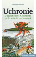 Uchronie: Ungeschehene Geschichte Von Der Antike Bis Zum Steampunk 3506775723 Book Cover