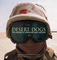 Desert Dogs: The Marines of Operation Iraqi Freedom 0760320128 Book Cover