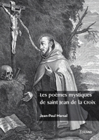 Les poèmes mystiques de saint Jean de la Croix (French Edition) 2414633212 Book Cover