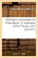 Ambulance municipale du Palais-Royal, 12 septembre 1870-27 février 1871 2019658976 Book Cover