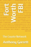 Fort Worth FBI: The Coyote Network (Fort Worth FBI Series) B0FPGH73WF Book Cover