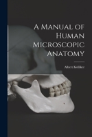 A Manual of Human Microscopic Anatomy 1017385017 Book Cover