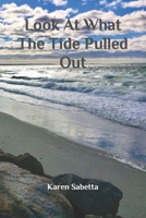 Look At What The Tide Pulled Out B0CGCHFJND Book Cover