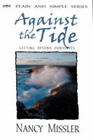 Against the Tide: Getting Beyond Ourselves (Plain and Simple Series) 0974517704 Book Cover