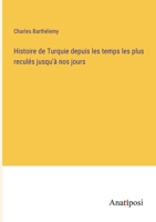 Histoire de Turquie depuis les temps les plus reculés jusqu'à nos jours 3382727846 Book Cover