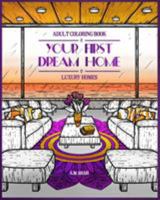 Adult Coloring Book Luxury Homes: Your First Dream Home 1947855239 Book Cover