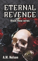 Eternal Revenge: A Black Rose Novel #1 176440811X Book Cover