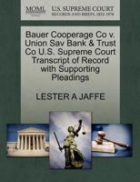 Bauer Cooperage Co v. Union Sav Bank & Trust Co U.S. Supreme Court Transcript of Record with Supporting Pleadings 1270109677 Book Cover