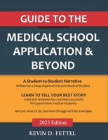 Guide to the Medical School Application & Beyond: By a Sleep-Deprived Harvard Medical Student B0FRK4F7QR Book Cover