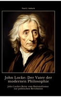 John Locke: Der Vater der modernen Philosophie: John Lockes Reise vom Rationalismus zur politischen Revolution (German Edition) 3384464664 Book Cover