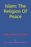 Islam: The Religion Of Peace: Unless You Don't Believe B0FNCVGHC9 Book Cover