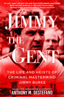 Jimmy the Gent: The Life and Heists of Criminal Mastermind Jimmy Burke 0806545003 Book Cover