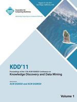 Kdd'11: Proceedings of the 17th ACM SIGKDD Conference on Knowledge Discovery and Data Mining - Vol I 1450312578 Book Cover
