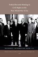 Federal Records Relating to Civil Rights in the Post-world War II Era 1484929985 Book Cover