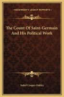 The Count Of Saint-Germain And His Political Work 142533282X Book Cover