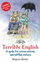 Terribly English: A Guide for Curious Natives and Baffled Visitors 0285640925 Book Cover