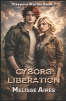 Cyborg Liberation: Diaspora Worlds Book 7 B0H2LLGT2K Book Cover