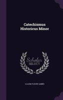 Catechismus Historicus Minor 1348246545 Book Cover