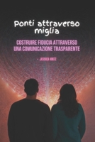 Ponti attraverso miglia: Costruire fiducia attraverso una comunicazione trasparente (Long Distance Relationship) (Italian Edition) B0FFGKRB4X Book Cover