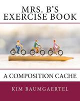 Mrs. B's Exercise Book: A Composition Cache 1722718005 Book Cover