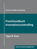 Praxishandbuch Innovationscontrolling: Tipps & Tools 3752809760 Book Cover