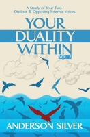 Vol 2: Your Duality Within: A Study of Your Two Distinct & Inner Voices 1999527348 Book Cover