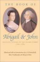 The Book of Abigail and John: Selected Letters of the Adams Family: 1762-1784 0674078551 Book Cover