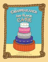 The Disappearance of the Any Flavor Cake 1462870961 Book Cover