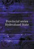 Provincial Series Hyderabaad State 5518528574 Book Cover