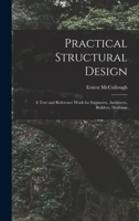 Practical Structural Design; a Text and Reference Work for Engineers, Architects, Builders, Draftsme 1016937415 Book Cover