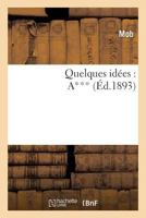 Quelques Idées: A*** 2012817394 Book Cover