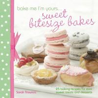 Bake Me I'm Yours...Sweet Bitesize Bakes 1446301834 Book Cover
