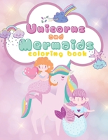 Unicorn and Mermaids Coloring Book: For kids 4-8, 50 Cute and Adorable Coloring designs, Perfect for Girls and Boys, Gorgeous Coloring Book B08P29DB8D Book Cover