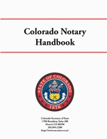 Colorado Secretary of State: Notary Handbook 1288954670 Book Cover