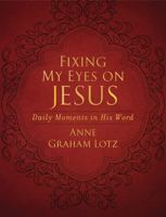 Fixing My Eyes on Jesus: Daily Moments in His Word 0310327849 Book Cover