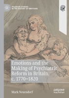 Emotions and the Making of Psychiatric Reform in Britain, c. 1770-1820 3030843556 Book Cover