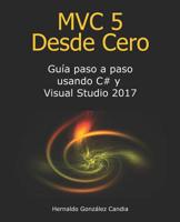 MVC 5 Desde Cero: Gu�a paso a paso usando C# y Visual Studio 2017 1095327585 Book Cover