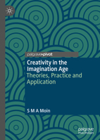 Creativity in the Imagination Age: Theories, Practice and Application 3030986462 Book Cover