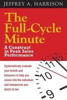 The Full Cycle Minute: A Construct for Peak Sales Performance 0990590909 Book Cover