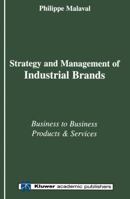 Strategy and Management of Industrial Brands: Business to Business - Products & Services 140207753X Book Cover